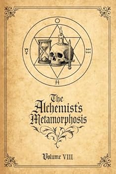 Paperback The Alchemist’s Metamorphosis: Spells of Alchemical Metamorphosis (Egregoric Compendium) Book