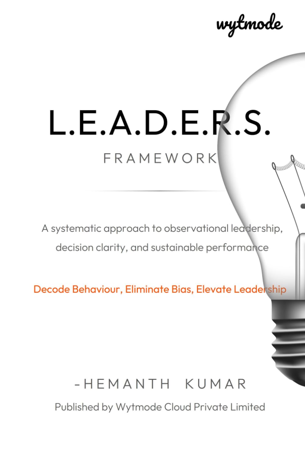 L.E.A.D.E.R.S. Framework: A systematic approach to observational leadership, decision clarity, and sustainable performance