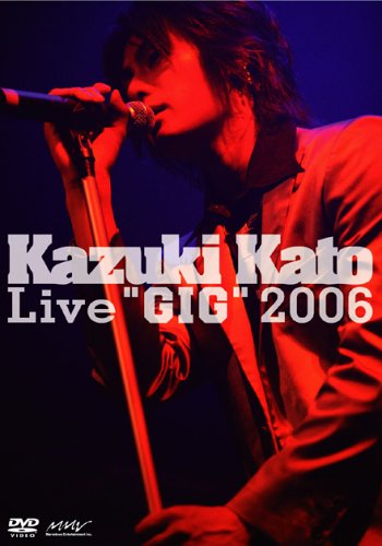 Amazon.co.jp: Kazuki Kato Live“GIG”2006 [DVD] : 加藤和樹