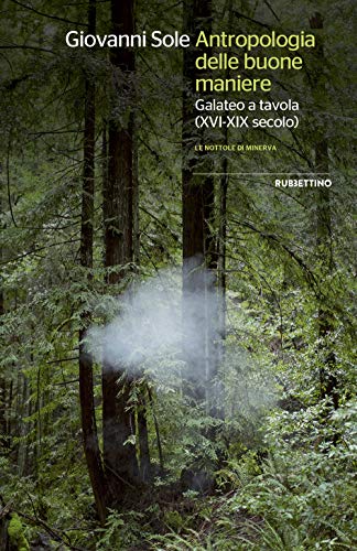 Antropologia delle buone maniere. Galateo a tavola (XVI-XIX secolo
