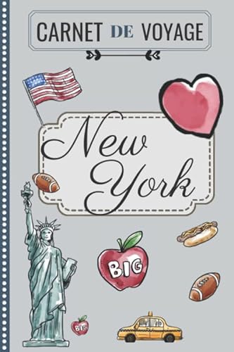 Carnet de Voyage - New-York: Mon petit Journal de Bord - À remplir & à personnaliser pour planifier votre séjour, écrire & garder des souvenirs ... Cadeau pour Voyageurs ou Amoureux de la ville
