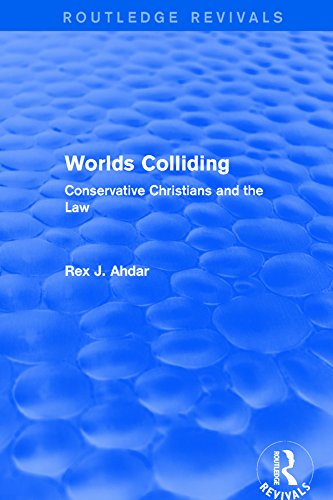 Worlds Colliding: Conservative Christians and the Law (Routledge Revivals) (English Edition)