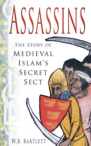 Assassins The Story Of Medieval Islam S Secret Sect Kindle Edition By Bartlett W B Religion Spirituality Kindle Ebooks Amazon Com