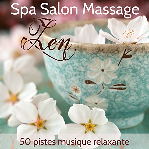 Zen Spa Salon Massage – 50 pistes musique relaxante pour le massage, hammam et bain turc au salon spa de luxe