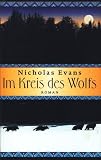 Im Kreis des Wolfs : Roman ; - Nicholas Evans
