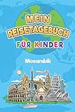 Mosambik Mein Reisetagebuch: 6x9 Kinder Reise Journal I Notizbuch zum Ausfüllen und Malen I Perfektes Geschenk für Kinder für den Trip nach Mosambik - Mosambik Publishing 