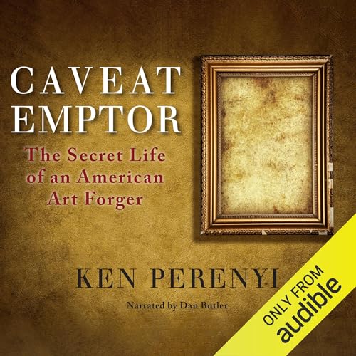 Caveat Emptor: The Secret Life of an American Art Forger Audiolibro Por Ken Perenyi arte de portada