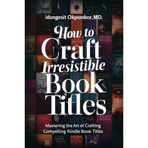 How to Craft Irresistible Book Titles Audiobook By IDONGESIT OKPOMBOR cover art