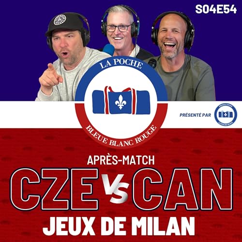 Canada Vs Tch&eacute;quie - La Poche Bleue Blanc Rouge - S04&Eacute;54