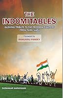 The Indomitables - Glowing Tribute to the Freedom Fighters from Tamilnadu 8196021720 Book Cover