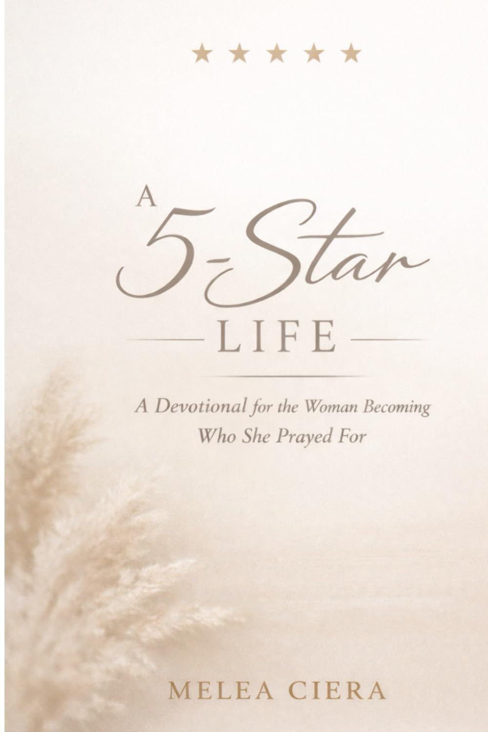 A 5-Star Life: A Devotional for the Woman Becoming Who She Prayed For