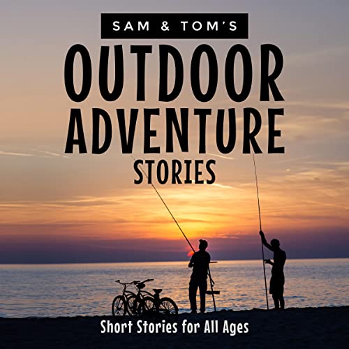 Sam and Tom's Outdoor Adventure Stories by Sam Stone episode artwork
