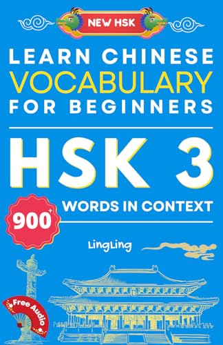 Learn Chinese Vocabulary For Beginners: New Hsk Level 3 Chinese Vocabulary Book (Free Audio) - Master Over 900 Words In Context (New Hsk Vocabulary Se