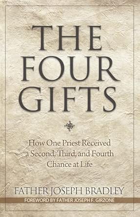 The Four Gifts: How One Priest Received a Second, Third, and Fourth Chance at Life The Four Gifts: How One Priest Received a Second, Third, and Fourth Chance at Life book cover