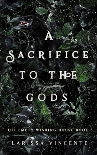 A Sacrifice To The Gods: The Empty Wishing House: Book 3 (The Empty Wishing House Series)
