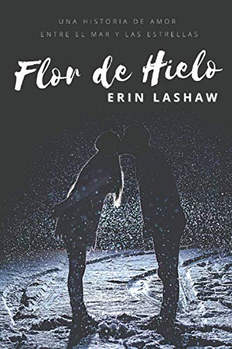 Flor de Hielo: Una historia de amor entre el mar y las estrellas (Mar y Estrellas)