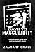 31 Days to Masculinity: A Guide to Help Men Live Authentic Lives