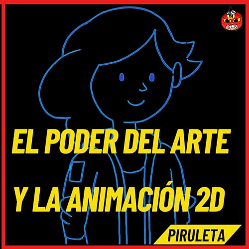 Piruleta: el poder del arte y la animaci&oacute;n 2D en la cultura geek
