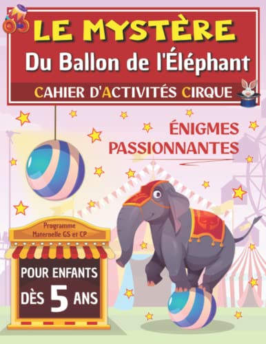 Cahier d’activités CIRQUE: Cahier d’activités au cirque en couleurs de 5 à 7 ans | MS GS CP | labyrinthes , sudoku, mots mêlés , puzzle , coloriage |...