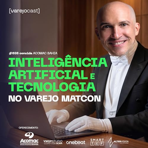 INTELIG&Ecirc;NCIA ARTIFICIAL e TECNOLOGIA no varejo matcon [varejocast] convida #638