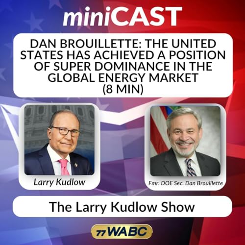 Dan Brouillette: The United States Has Achieved a Position of Super Dominance in the Global Energy Market | 04-18-26