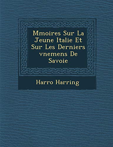 M Moires Sur La Jeune Italie Et Sur Les Derniers V Nemens de Savoie (French Edition)