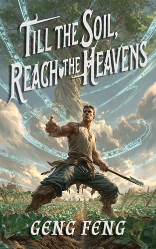  Till the Soil, Reach the Heavens: A Farming System Cultivation Fantasy - book 2 (English Edition)