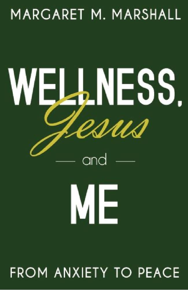 Wellness, Jesus, and Me: From Anxiety to Peace      Kindle Edition