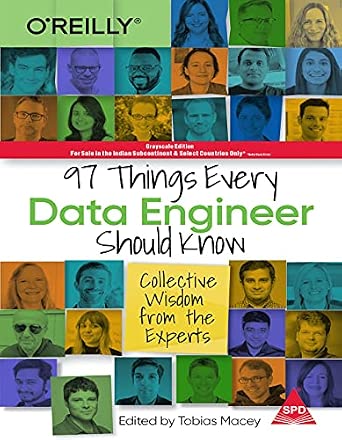 97 Things Every Data Engineer Should Know: Collective Wisdom from the ...