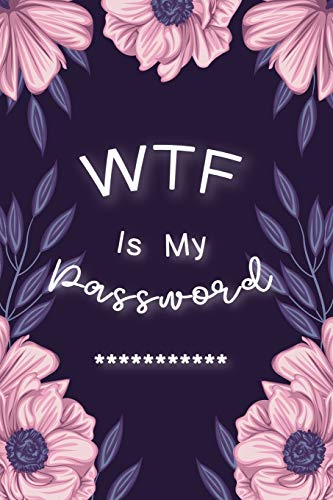 WTF Is My Password: Password Book Log Book AlphabeticalPocket Size Purple Flower Cover