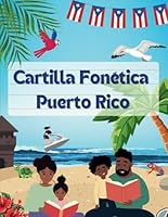 Cartilla Fonética Puerto Rico: Explora Nuestra Cartilla Fonética en Español, Más de 560 Palabras y 270 Frases Rítmicas para Aprender a Leer de Manera Entretenida null Book Cover