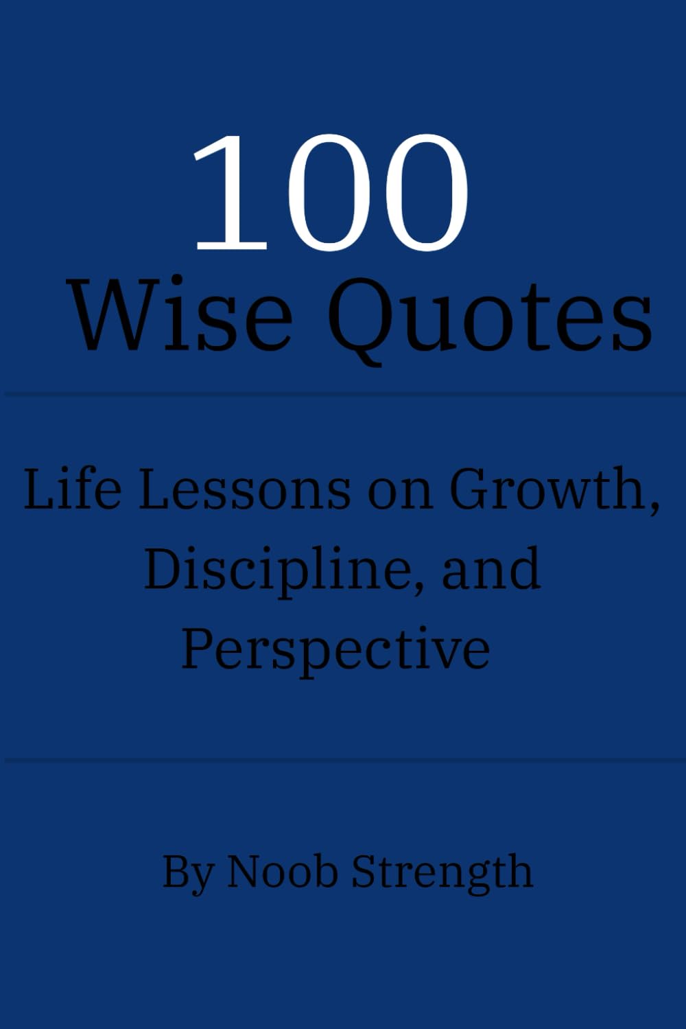 100 Wise Quotes Life lessons on Growth, Discipline, and Perspective