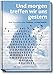 Produktbild Und morgen treffen wir uns gestern - Eine Geschichte über Demenz, die Mut macht