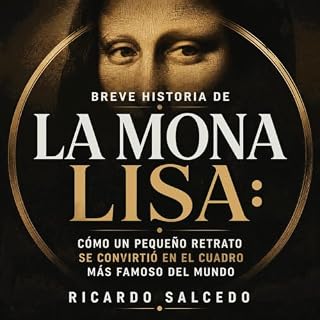 Diseño de la portada del título Breve historia de la Mona Lisa: C&oacute;mo un peque&ntilde;o retrato se convirti&oacute; en 