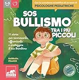 SOS bullismo tra i più piccoli. 11 storie per riconoscerlo, affrontarlo e proteggere il tuo bambino