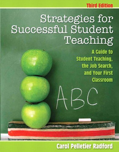 Strategies for Successful Student Teaching: A Guide to Student Teaching, the Job Search, and Your First Classroom