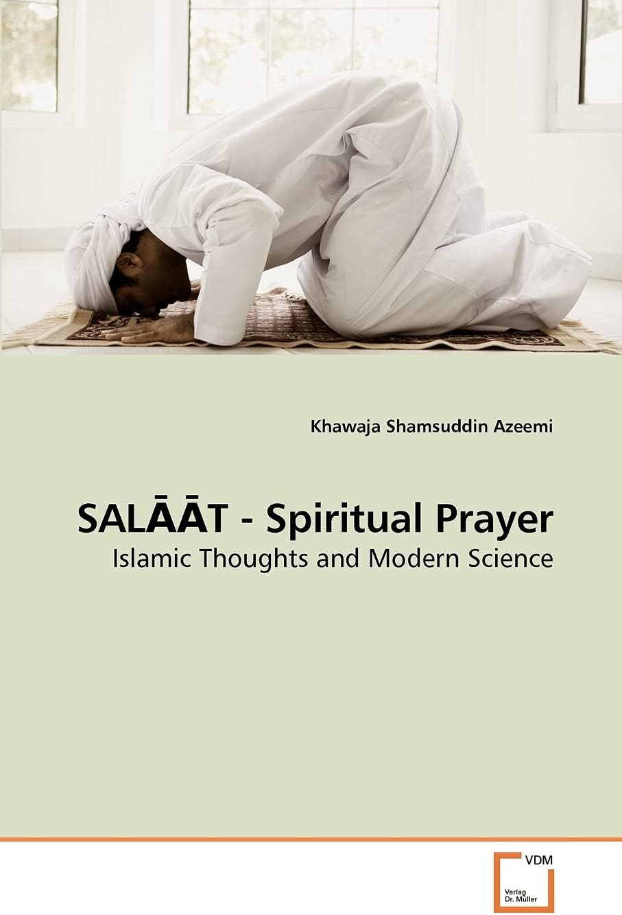 SAL??T - Spiritual Prayer: Islamic Thoughts and Modern Science