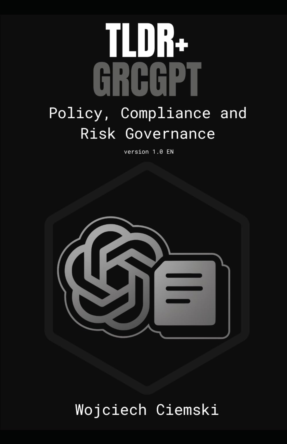 TLDR+ GRCGPT: Policy, Compliance and Risk Governance (Too Long; Did Read EN)