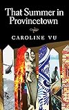 That Summer in Provincetown (119) (Essential Prose Series)
