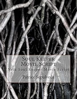 Paperback Soul Keeper Movie Script: Neia Soul Keeper Movie Script Book