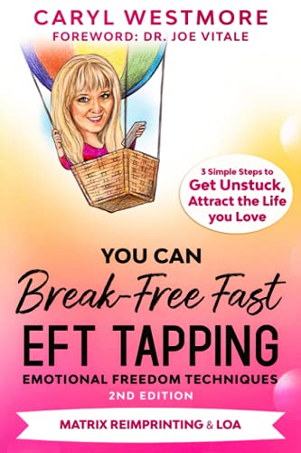 You Can Break-Free Fast Eft Tapping, Emotional Freedom Techniques: 3 Simple Steps To Get Unstuck And Attract The Life You Love (Eft Tapping Magic)