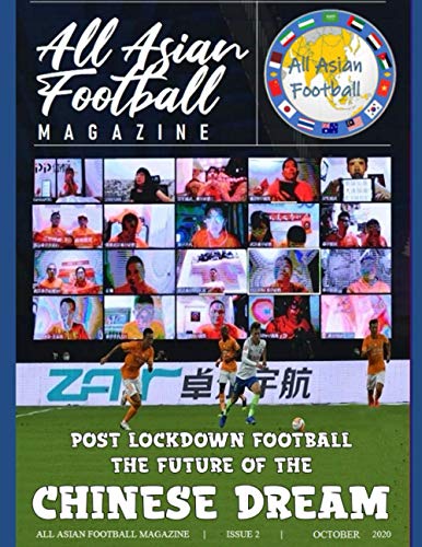 Télécharger All Asian Football Magazine: Post lockdown Football, the future of the Chinese Dream - English versi Livre PDF Gratuit