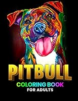 Pitbull Coloring Book For Adults: 30 Beautiful Realistic Drawing Pitbull Dog Coloring Pages for Adults Stress free Mind Relaxation Cute Dogs B08R9MQSWT Book Cover