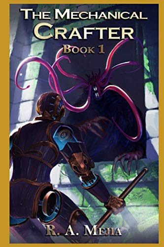 The Mechanical Crafter - Book 1 (A LitRPG series) (The Mechanical Crafter series)