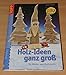 Holz-Ideen ganz gross: Für Winter und Weihnacht