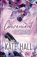 A Convenient Husband: A Brother's Best Friend Fake Marriage Romance (Kane Billionaires) 1950291383 Book Cover