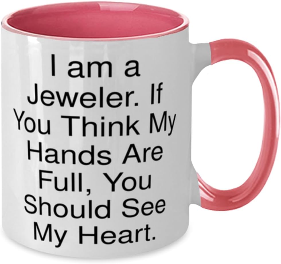 Appreciation Jeweler Gifts, I am a Jeweler. If You Think My, Birthday Unique Gifts, Two Tone 11oz Mug For Jeweler from Friends