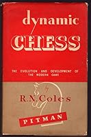 Dynamic Chess: The Evolution and Development of the Modern Game B000OYN6ZS Book Cover