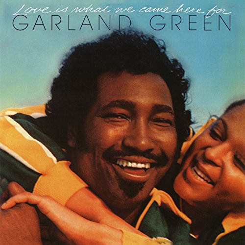 Love Is What We Came Here For (Expanded Edition) by Garland Green on