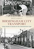 Birmingham City Transport: From Trams to Buses in the Coronation Year